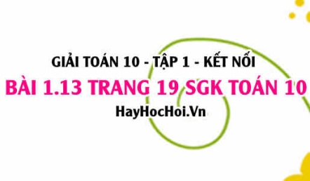 Giải bài 1.13 trang 19 Toán 10 Tập 1 SGK Kết nối tri thức